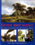 Appels, Ingrid / Hoogendoorn, Harm - Leven met water. De watereconomie van het groene hart. inclusief losse kaart