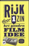 Paul Ruven 162064, M. Batavier 195273 - Rijk door 1 zin Het gouden filmidee. Hoe verzin je het? Hoe verkoop je het?