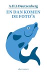 A.H.J. Dautzenberg - En dan komen de foto's veertig verhalen
