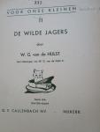 Hulst, W.G. van de (auteur)  Hulst, W.G. van de, jr (tekeningen van) - 11 VOOR ONZE KLEINEN;  De wilde jagers