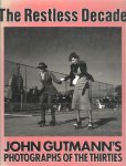 GUTMANN, John - The Restless Decade. John Gutmann's Photographs of the Thirties. Essay by Max Kozloff. Edited by Lew Thomas.