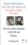 Rotenstreich , Mirjam - Over den titel dienen wij ons geen zorgen te maken . Het slot van de Avonden in het licht van Tolstoi Rotenstreich , Mirjam - Over den titel dienen wij ons geen zorgen te maken . Het slot van de Avonden in het licht van Tolstoi