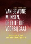 Riël Vermunt 268836 - Van gewone mensen, de elite die voorbij gaat De strijd om rechtvaardigheid