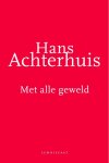 Hans Achterhuis 61925 - Met alle geweld een filosofische zoektocht
