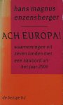 Enzenberger - Ach Europa   Waarnemingen uit zeven landen met een nawoord uit het jaar 2006