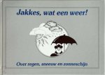 Peter Kouwenhoven, Maarten van Dullemen - Jakkes, wat een weer! over regen, sneeuw en zonneschijn