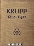 Fried. Krupp AG - Krupp 1812 - 1912. Zum 100 Jährigen Bestehen der Firm Krupp und der Gussstahlfabrik zu Essen-Ruhr