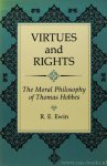 HOBBES, T., EWIN, R.E. - Virtues and rights. The moral philosophy of Thomas Hobbes.