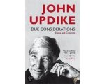 John Updike - Due Considerations John Updike - Due Considerations