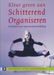 Hoogendoorn, Brigitte / Pieterse, Jos / Crijns, Eline - Kleur geven aan schitterend organiseren. Schetsboek voor organisatieontwikkeling