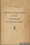 Eekman, Dr. T. - Anton Tsjechov en de Russische intelligentsia Eekman, Dr. T. - Anton Tsjechov en de Russische intelligentsia