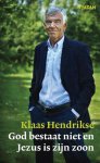 Klaas Hendrikse - God bestaat niet en Jezus is zijn zoon