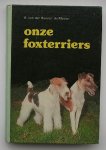 HOEVEN-DE MEYIER, B. VAN DER, - Onze Foxterriers. (Glad- en ruwharig).