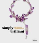 Amneus, Cynthia & Ruth Peltason & Rosemary Ransome Wallis & Amanda Trossi: - Simply Brilliant. Artist-Jewellers of the 1960’s and 1970s.