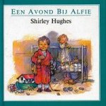 HUGHES, Shirley; - AVOND BIJ ALFIE