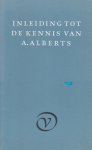 Bernlef, Kees Fens en K. Schippers, J. - Inleiding tot de kennis van A. Alberts met een woord vooraf van de uitgever (Geert van Oorschot). Met een overzicht van het oeuvre van A. Alberts.
