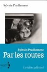 Sylvain Prudhomme - Par les routes Sylvain Prudhomme - Par les routes
