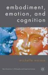 Maiese, Michelle - Embodiment, Emotion, and Cognition - New directions in Philosophy and Cognitive Science.