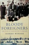 Robert Winder 39360 - Bloody Foreigners The Story of Immigration to Britain