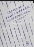 Wye,Trevor - Fluitspelen voorbeginners deel 1