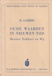 Aalbers, H. - Oude waarden in nieuwen tijd : Meister Eckhart en wij