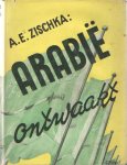 Zischka, Anton E. - Arabië ontwaakt, opkomst en streven van Ibn Saoed