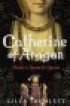 Tremlett, Giles - CATHERINE OF ARAGON - Henry's Spanish Queen