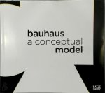 Bauhaus-Archiv - Bauhaus A Conceptual Model