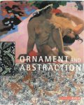  - Ornament and Abstraction The Dialogue between non-Western, modern andcontemporary Art