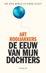 Art Rooijakkers - De eeuw van mijn dochters
