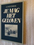 Westerink, H. - Je mag het geloven