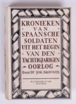 Brouwer, Dr. Joh. - KRONIEKEN VAN SPAANSCHE SOLDATEN UIT HET BEGIN VAN DEN TACHTIGJARIGEN OORLOG