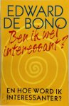 Edward de Bono 232553, Marianne Hoogenboom 70036 - Ben ik wel interessant? en hoe word ik interessanter?