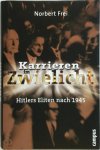 Norbert Frei, Tobias Freimüller - Karrieren im Zwielicht: Hitlers Eliten nach 1945