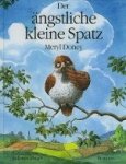 Meryl Doney. - Der angstliche kleine Spatz. Meryl Doney. - Der angstliche kleine Spatz.