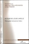 Vieuillard-Baron, Jean-Louis et Alain Panero (coordonné par). - Autour de Louis Lavelle: Philosophie Conscience Valeur.