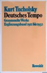 Tucholsky, Kurt - Deutsches Tempo. Gesammelte Werke Ergänzungsband 1911 bis 1932 Tucholsky, Kurt - Deutsches Tempo. Gesammelte Werke Ergänzungsband 1911 bis 1932