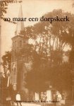 Melle, Ferdinand van - Zo maar een dorpskerk - Geschiedenis van de N.H. Kerk te Venhuizen