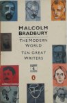 Malcolm Bradbury 43951 - The modern world ten great writers