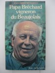 Richardot, Jean-Pierre - Papa Bréchard vigneron du Beaujolais.