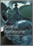 Jan Daan van Dam - Delffse Porceleyne : Dutch delftware 1620-1850