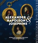  - Alexander, Napoleon & Joséphine A story of friendship, war & art from the Hermitage