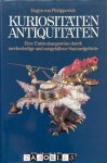 Eugen von Philippovich - Kuriositäten Antiquitäten. Eine Entdeckungsreise durch merkwürdige und ausgefallene Sammelgebiete