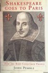 Pemble, John - Shakespeare goes to Paris: how the Bard Conquered France