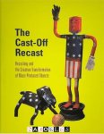 Timothy Corrigan Correll, Patrick Arthur Polk - The Cast-off Recast. Recycling and the Creative Transformation of Mass-produced Objects