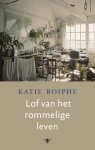 Katie Roiphe - Lof van het rommelige leven
