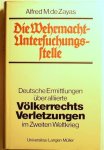 DE ZAYAS Alfred M. - Die Wehrmacht-Untersuchungsstelle. Deutsche Ermittlungen über alliierte Völkerrechts Verletzungen im Zweiten Weltkrieg.