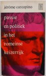 Caropino Jerome, vert. Janson K J A - Passie en politiek in het Romeinse Keizerrijk