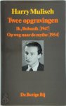 Harry Mulisch - Twee opgravingen Ik, Bubanik [1947] / Op weg naar de mythe [1954]