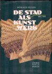 Donald Olsen - De stad als kunstwerk: Londen, Parijs, Wenen, 1814-1914